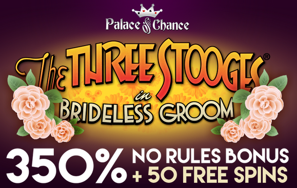 Palace of Chance Casino Three Stooges Brideless Groom Slot Bonuses